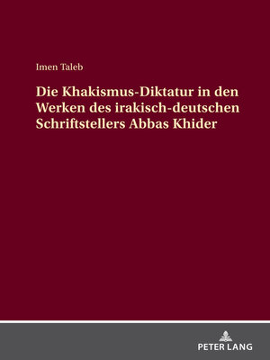 cover image of Die Khakismus-Diktatur in den Werken des irakisch-deutschen Schriftstellers Abbas Khider